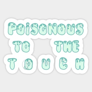 Pastel Goth poisonous to the touch Sticker